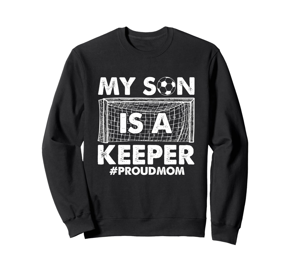 My Son Is Keeper Proud Soccer Sweatshirt - Trendy Graphic for Adults