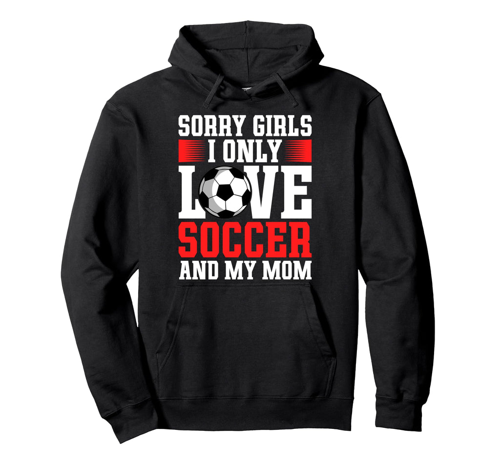I Only Love Soccer And My Mom Hoodie - Minimalist Print Men Women