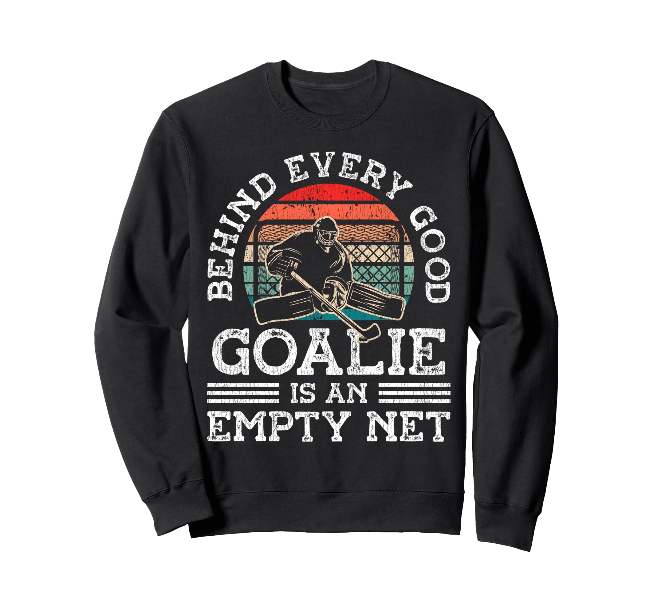 Ice Hockey Goalie Goalkeeper Behind Sweatshirt - Graphic Print Men Women