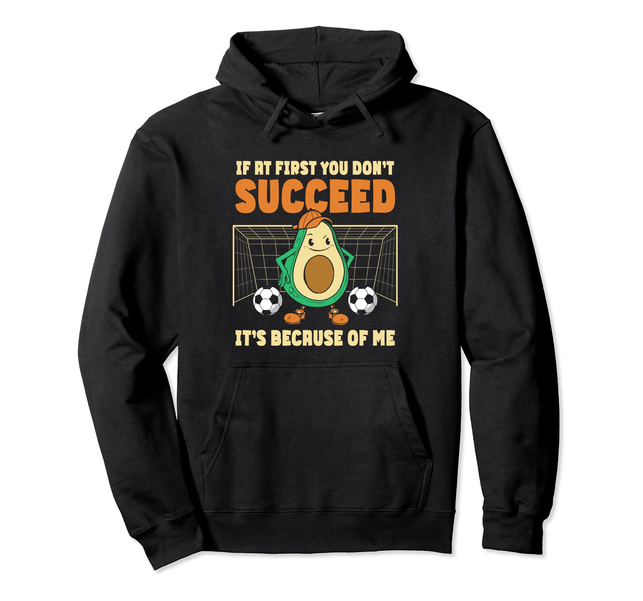 Avocado Soccer Goalie If First You Hoodie - Fun Novelty Design for Adults