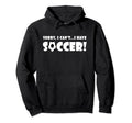 Sorry I Cant I Have Soccer Funny Sweatshirt - Minimalist Print for Adults