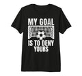 Funny My Goal Is To Deny Yours Soccer T-Shirt - Unique Graphic for Adults