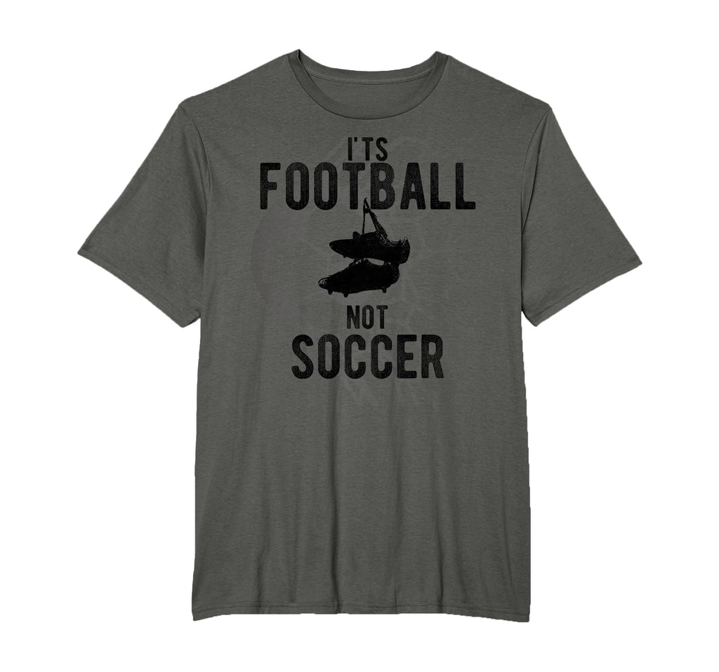 Its Football Not Soccer T-Shirt - Streetwear Style for Adults