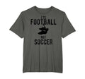 Its Football Not Soccer T-Shirt - Streetwear Style for Adults