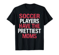 Soccer Players Have Prettiest T-Shirt - Casual Everyday Wear Men Women