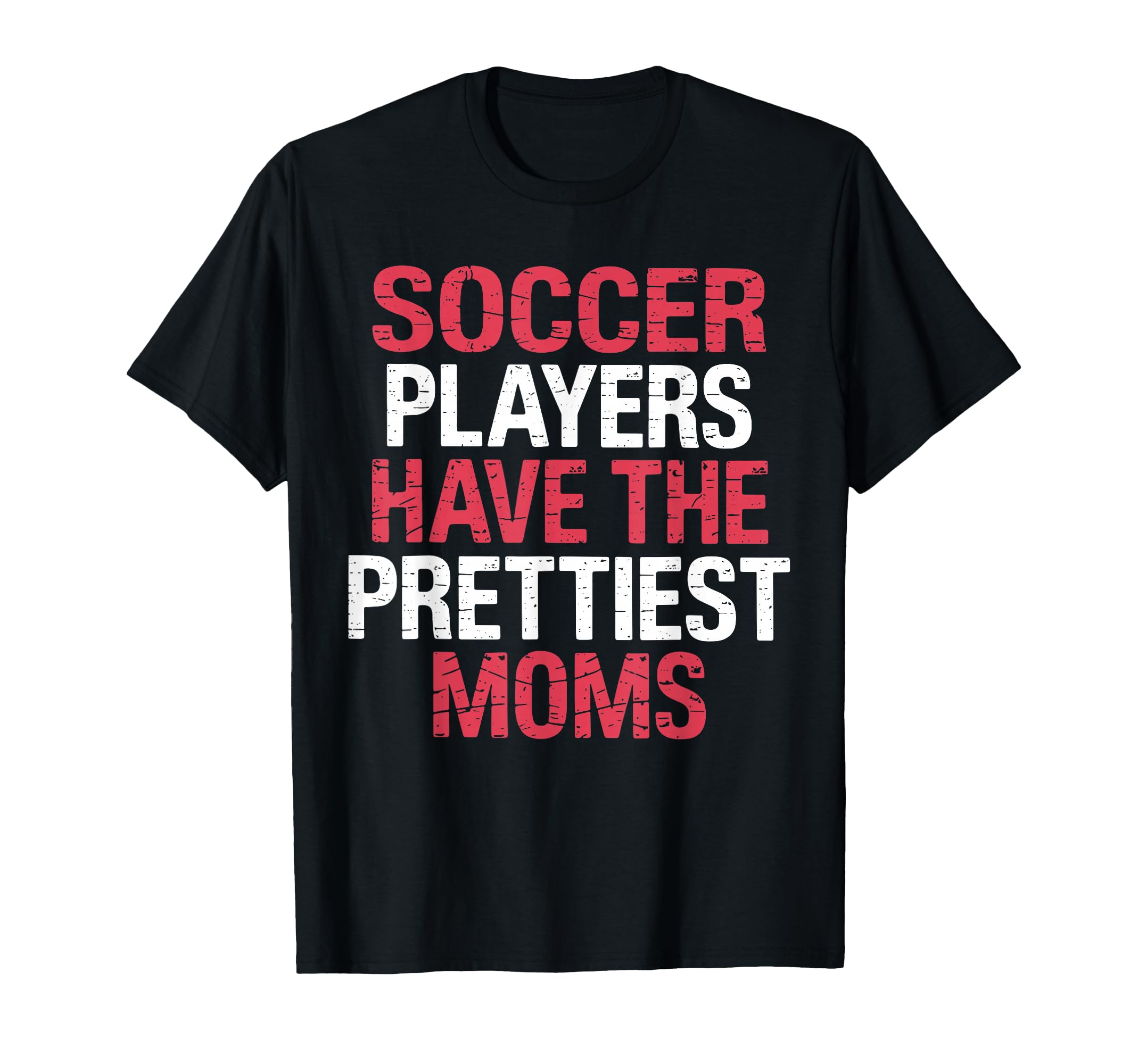 Soccer Players Have Prettiest T-Shirt - Casual Everyday Wear Men Women