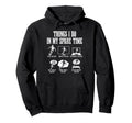 Soccer Things I Do My Spare Time Funny Hoodie - Fun Novelty Design Unisex