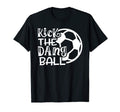 Kick Dang Ball Soccer Funny T-Shirt - Casual Everyday Wear for Adults