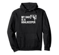 My Dad Is Goalkeeper Funny Soccer Gift Hoodie - Unique Graphic Unisex