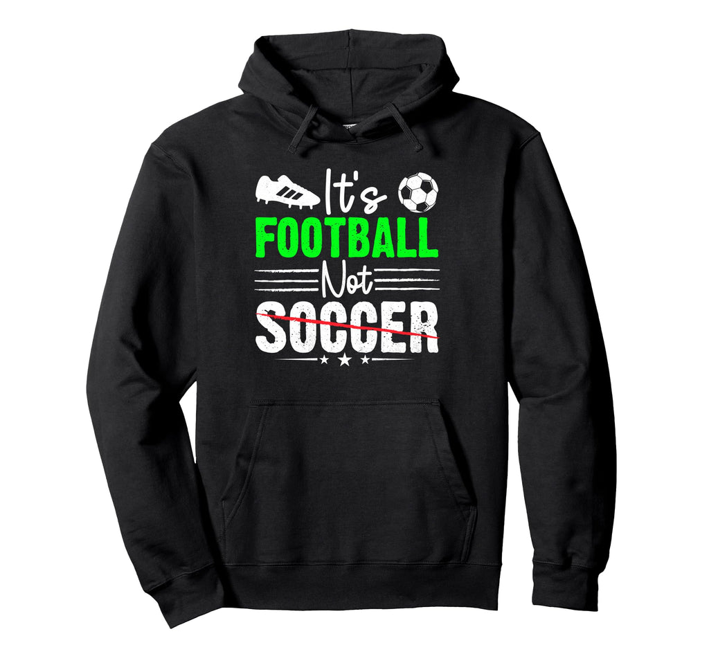 Its Football Nor Soccer Fan Training Hoodie - Fun Novelty Design Men Women