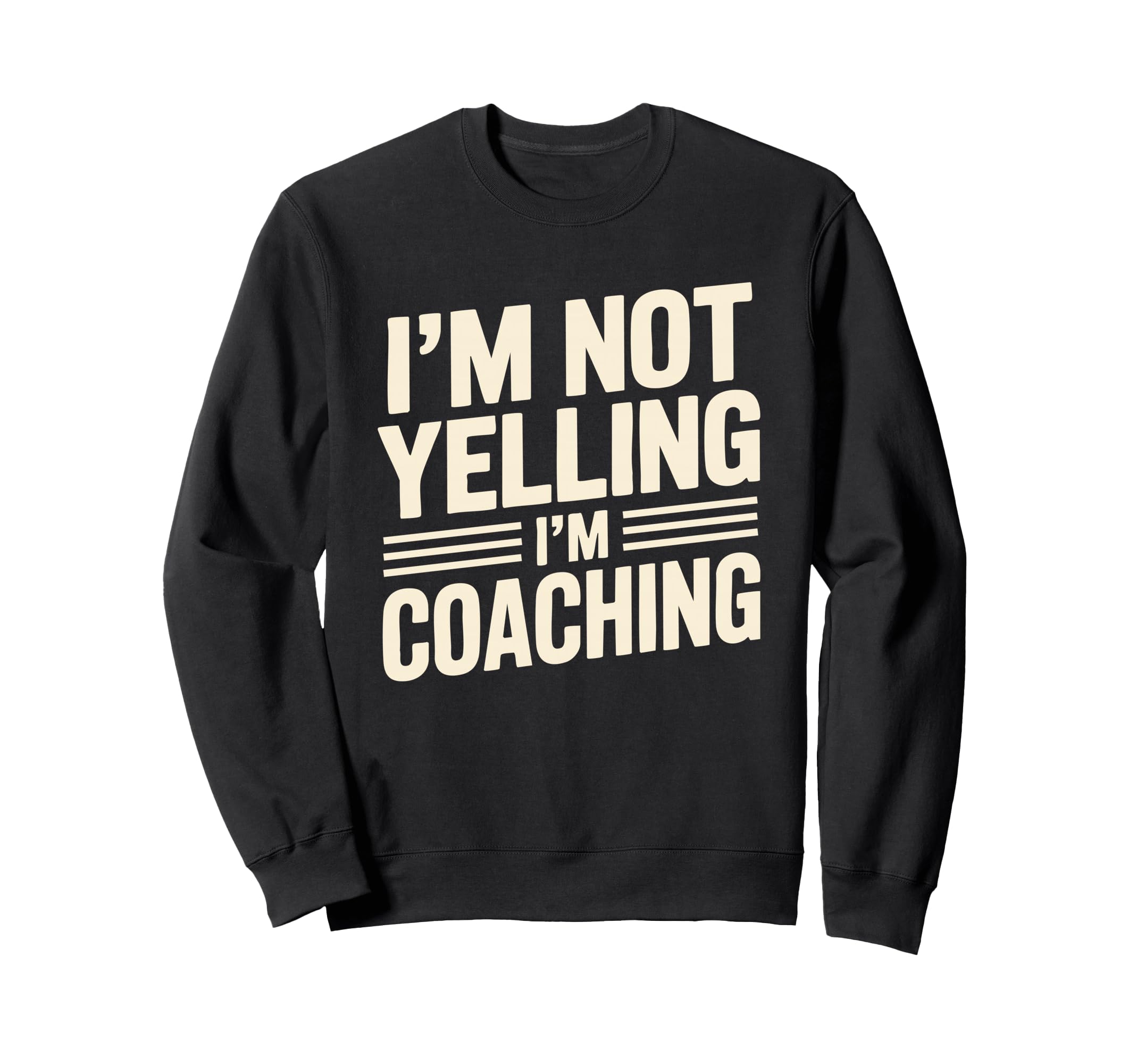Im Not Yelling Im Coaching Sweatshirt - Casual Everyday Wear for Adults