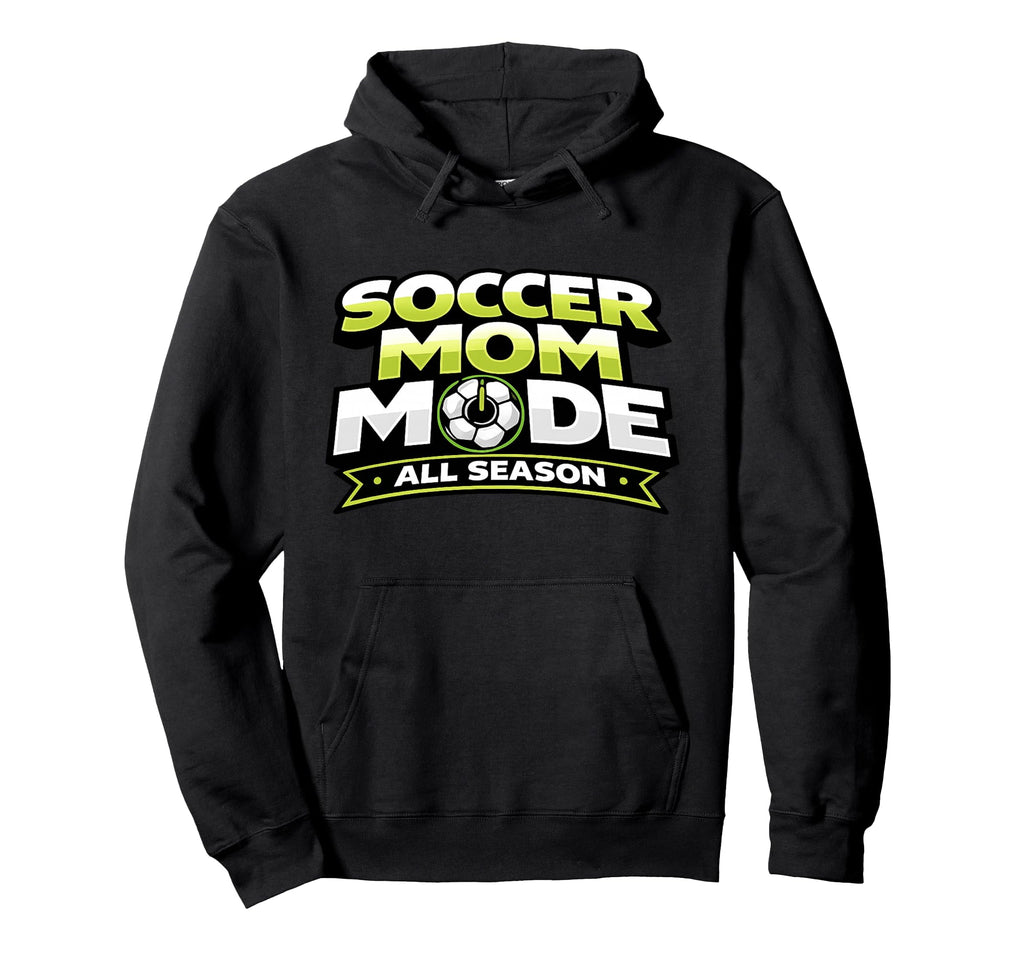 Soccer Mom Mode Funny All Season Mothers Hoodie - Trendy Graphic Men Women