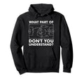What Part Dont You Understand Funny Hoodie - Fun Novelty Design Men Women