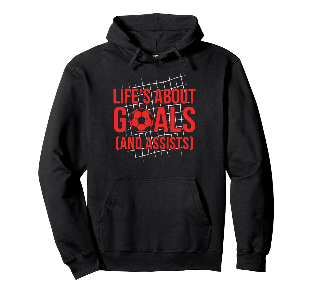 Funny Soccer Lifes About Goals And Hoodie - Streetwear Style Men Women