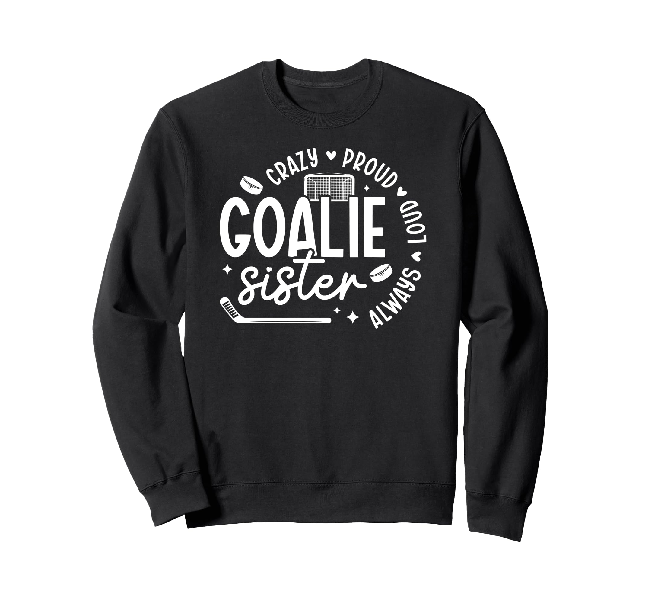 Crazy Proud Hockey Goalie Sister Sweatshirt - Novelty Apparel Men Women