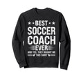 Best Soccer Coach Ever Funny Sweatshirt - Custom Art Print for Adults