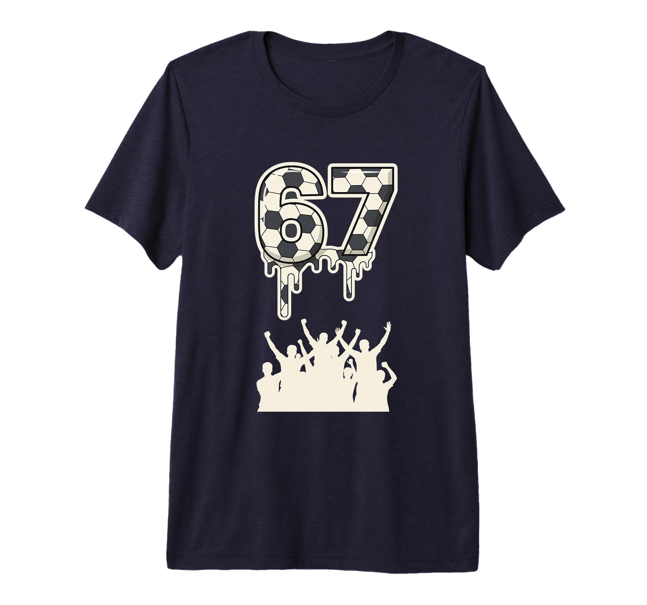67 Soccer Drip Fans Football T-Shirt - Fun Novelty Design for Adults