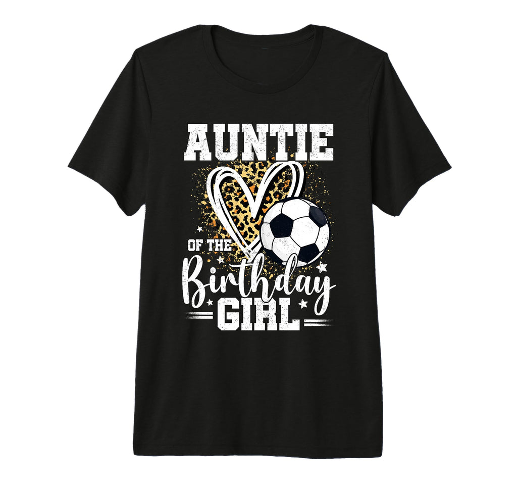 Auntie Birthday Soccer Ball Auntie T-Shirt - Custom Art Print Men Women