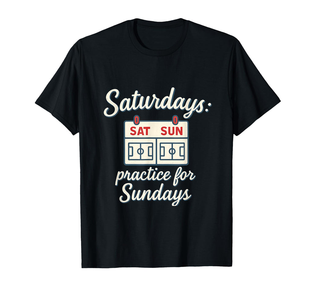 Saturdays Practice Sundays Soccer T-Shirt - Aesthetic Graphic for Adults