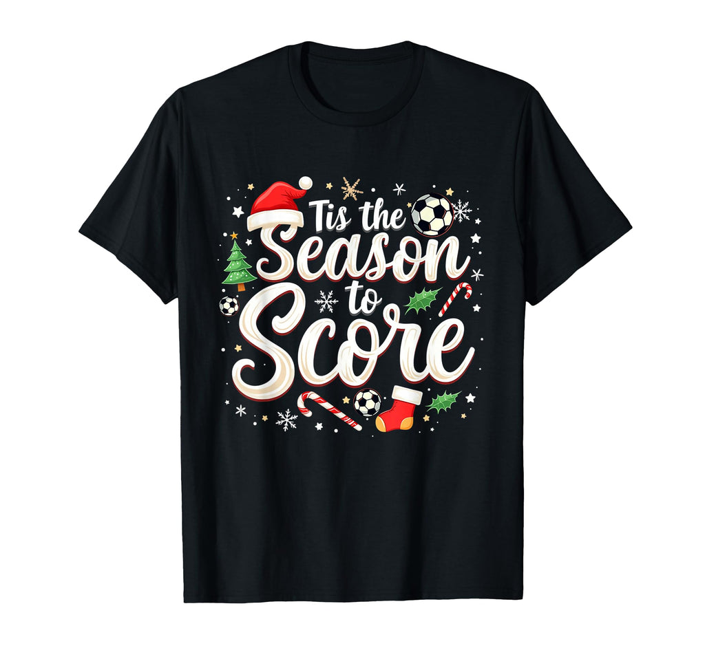 Tis Season To Score Soccer Player T-Shirt - Casual Everyday Wear Unisex