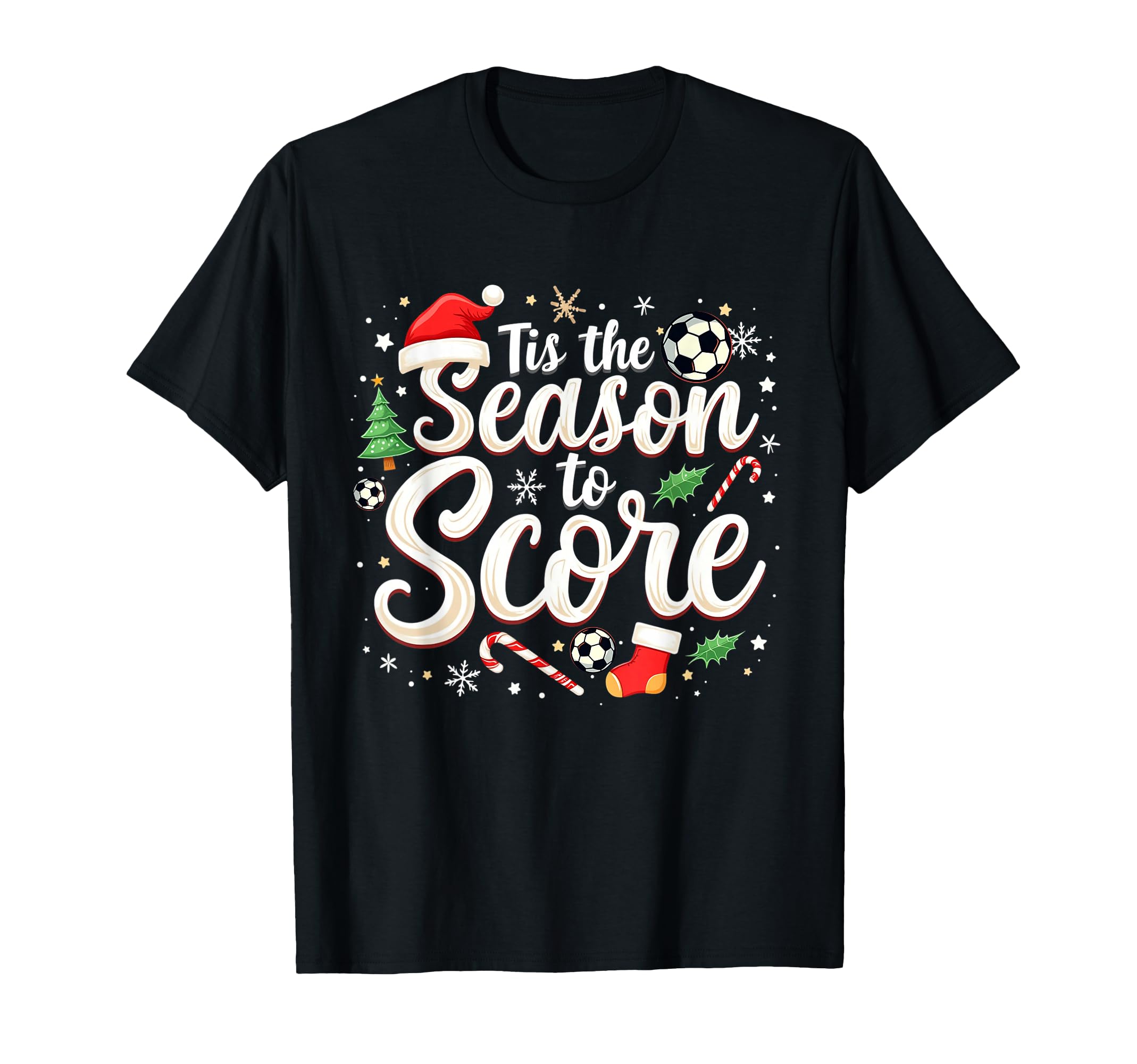 Tis Season To Score Soccer Player T-Shirt - Casual Everyday Wear Unisex