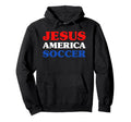 Soccer I Love Soccer Jesus And Hoodie - Fun Novelty Design Men Women