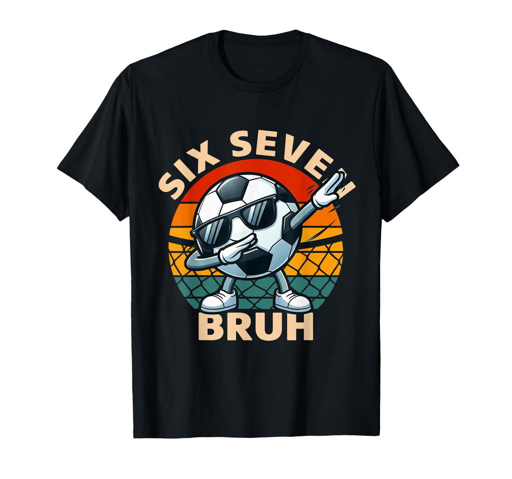 Soccer 67 Six Seven Bruh Dab Meme T-Shirt - Fun Novelty Design Unisex
