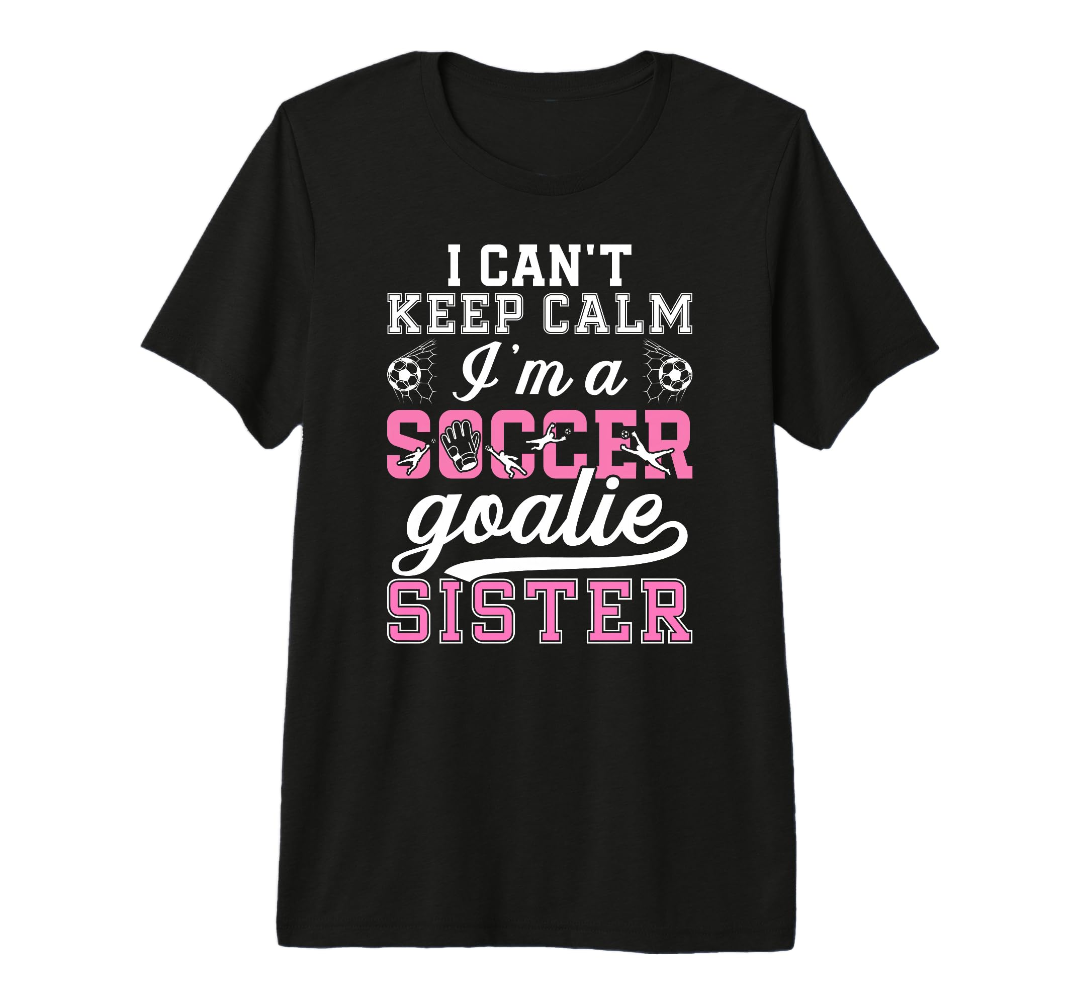 Im Soccer Goalie Sister Soccer T-Shirt - Fun Novelty Design for Adults