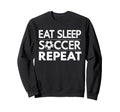 Eat Sleep Soccer Repeat Sport Player Sweatshirt - Custom Art Print Unisex