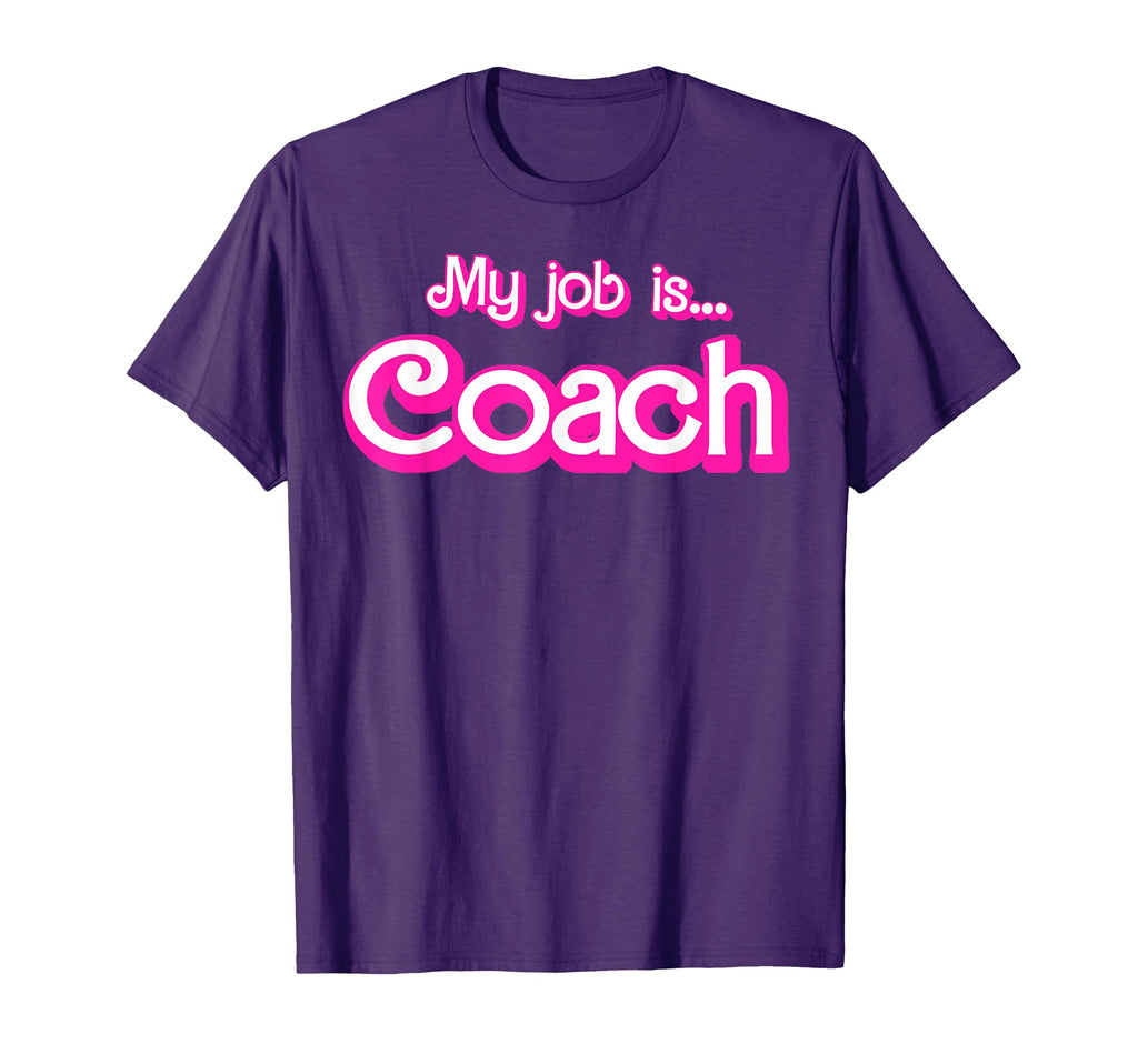 My Job Is Coach T-Shirt - Casual Everyday Wear Men Women