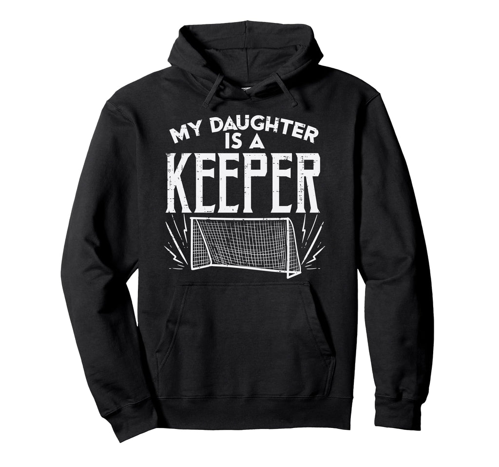Daughter Is Keeper Soccer Goal Hoodie - Casual Everyday Wear Men Women