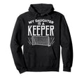 Daughter Is Keeper Soccer Goal Hoodie - Casual Everyday Wear Men Women
