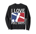 I Love Pull Shots Funny Foosball Sweatshirt - Novelty Apparel for Adults