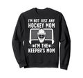 Im Hockey Keeper Mom Ice Hockey Sweatshirt - Fun Novelty Design Unisex