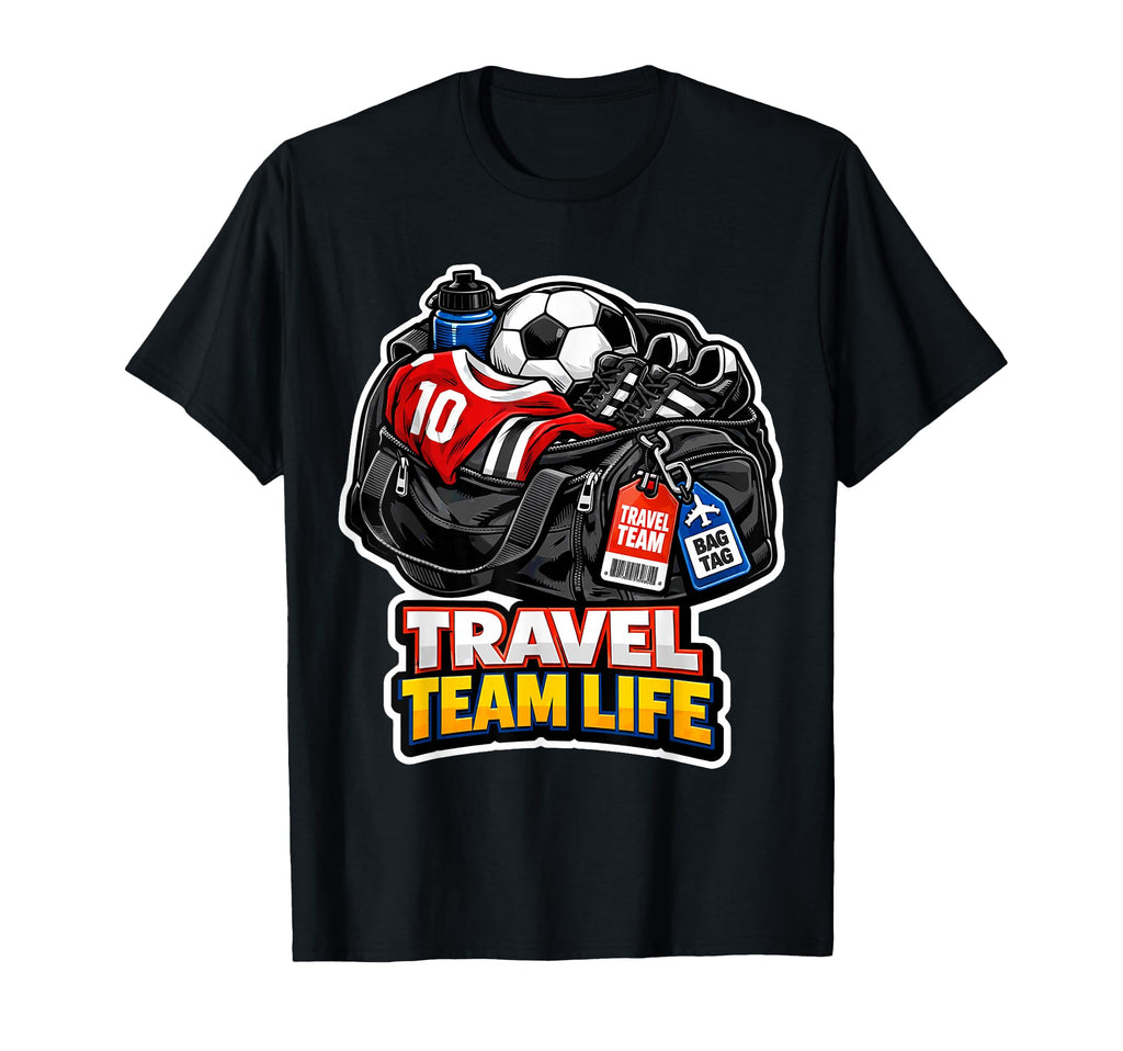 Travel Team Life Soccer Adventures T-Shirt - Streetwear Style for Adults