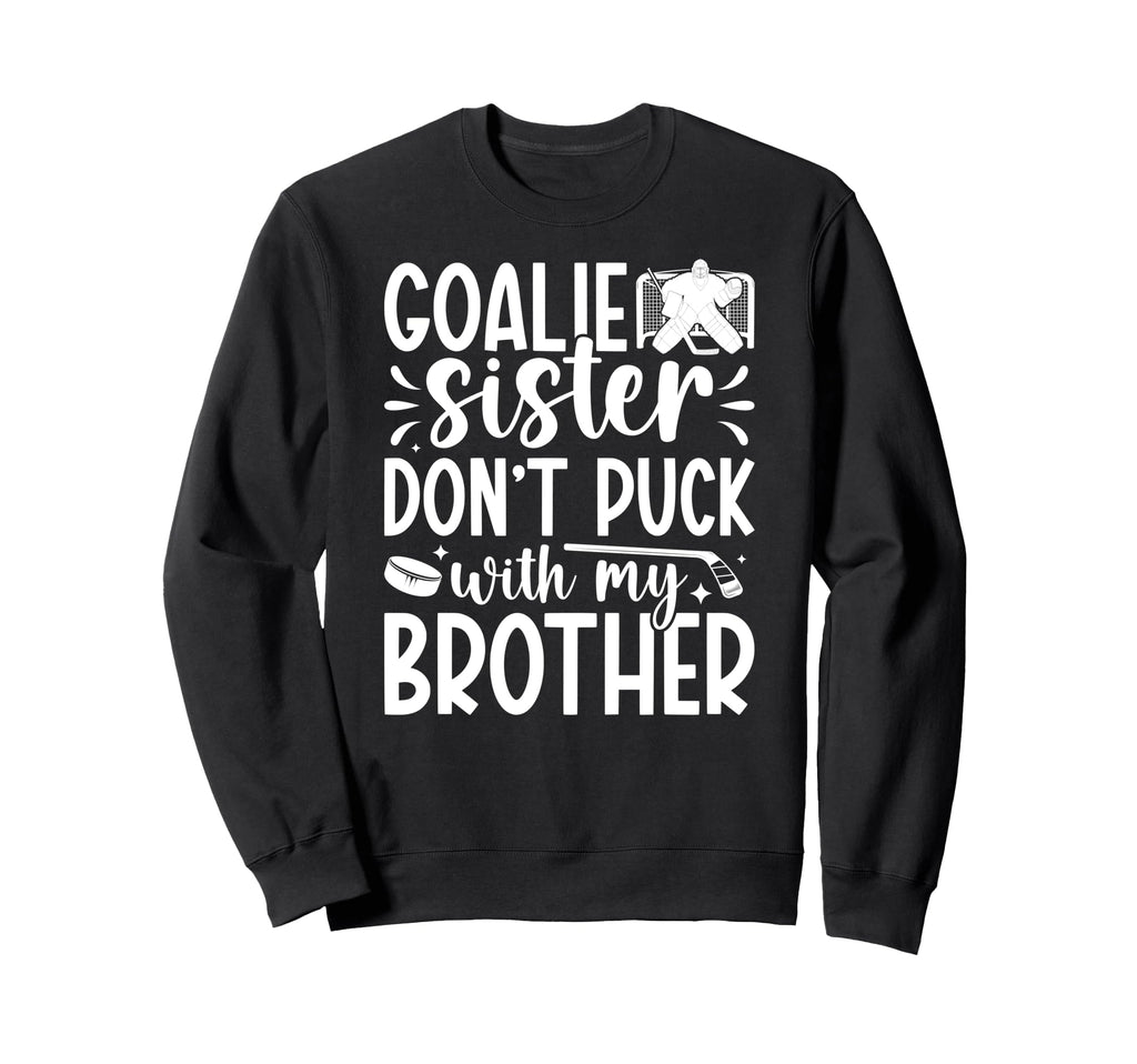 Hockey Goalie Sister Funny Ice Hockey Sweatshirt - Unique Graphic Unisex