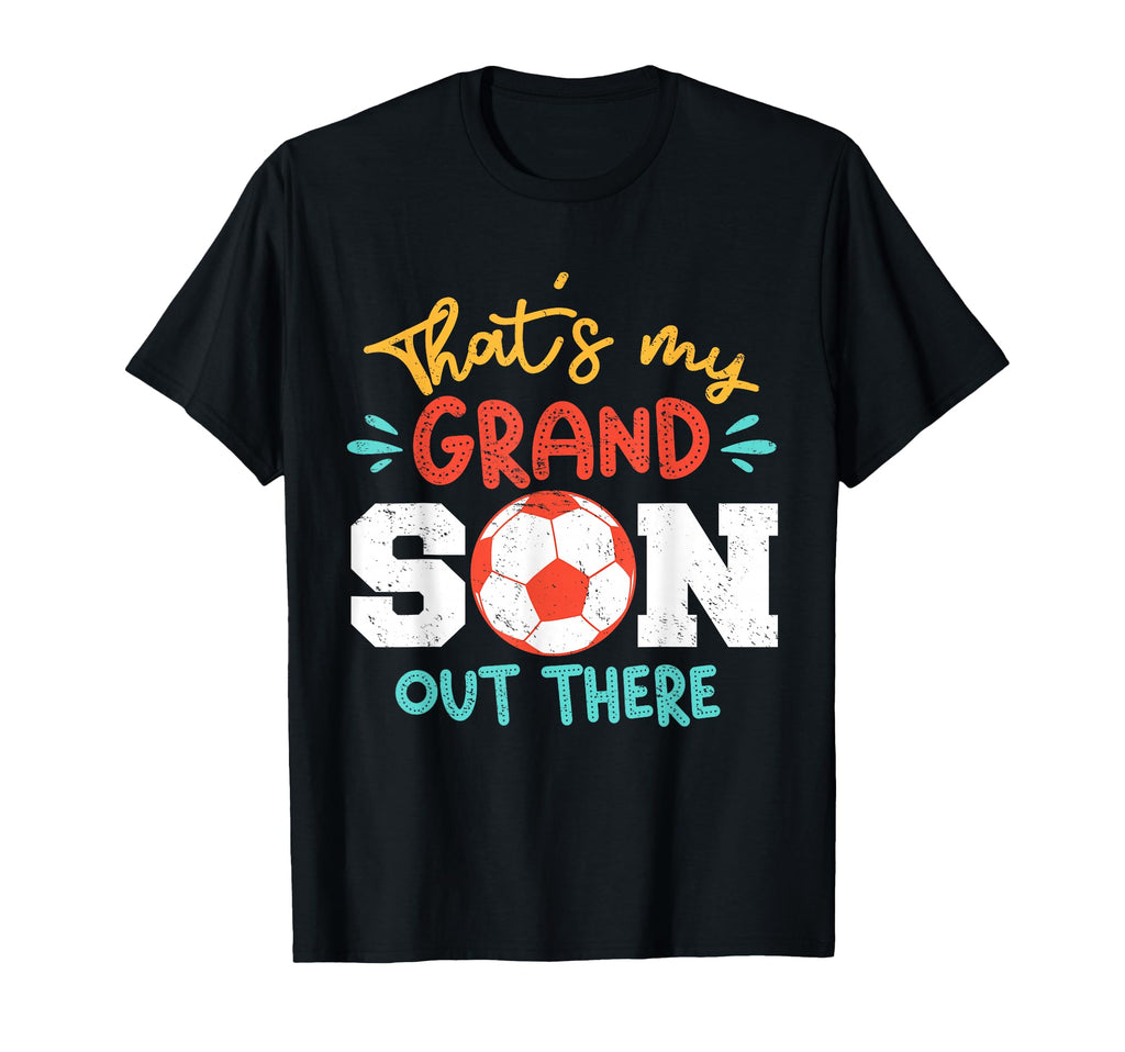 Thats My Grandson Out There Soccer T-Shirt - Unique Graphic Unisex