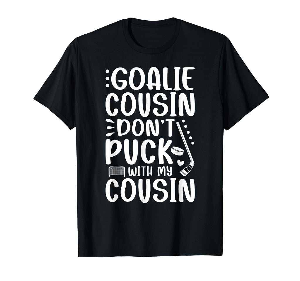 Hockey Goalie Cousin Funny Ice Hockey T-Shirt - Unique Graphic Unisex