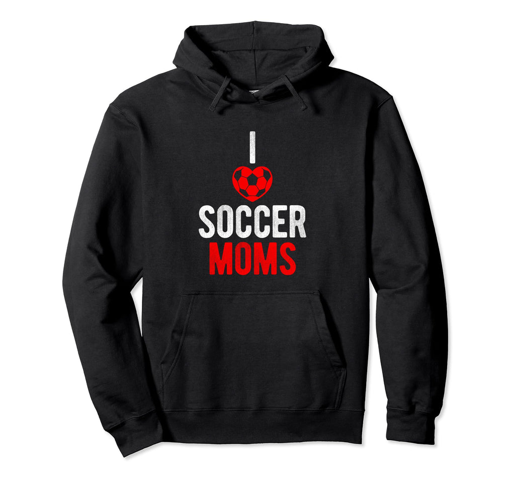 I Love Soccer Moms Soccer Hoodie - Casual Everyday Wear for Adults