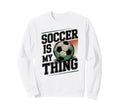 Soccer Is My Thing Scorer Mom Sweatshirt - Unique Graphic for Adults
