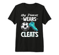 My Princess Wears Cleats Soccer T-Shirt - Casual Everyday Wear Unisex