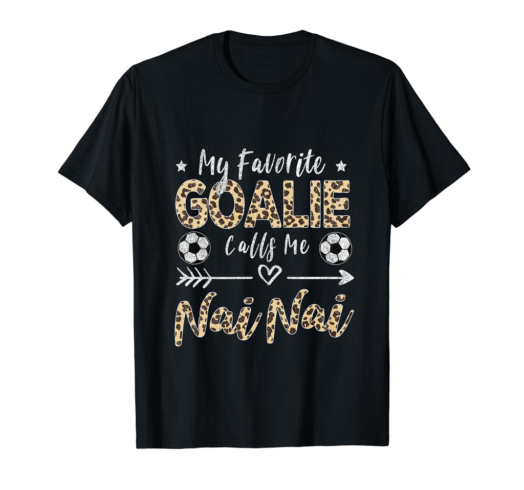 My Favorite Goalie Calls Me Nai Nai T-Shirt - Unique Graphic Unisex