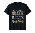 My Favorite Goalie Calls Me Nai Nai T-Shirt - Unique Graphic Unisex