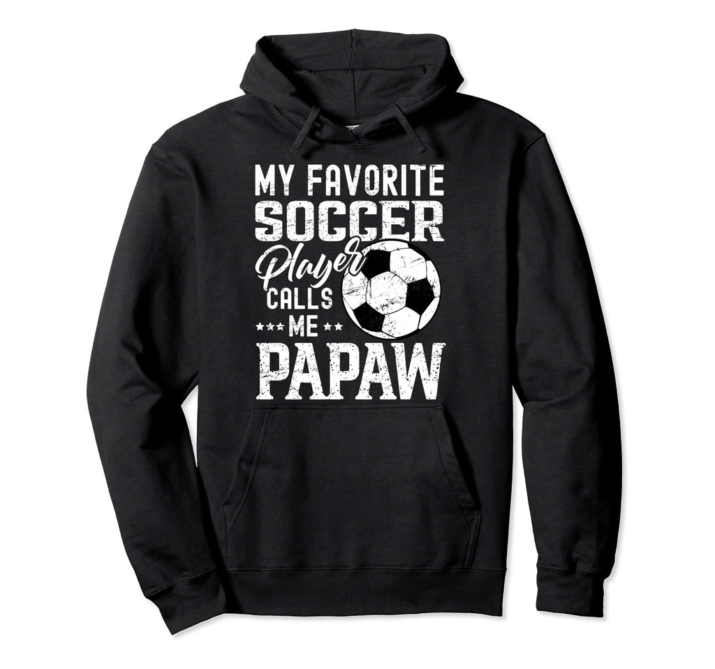 My Favorite Soccer Player Calls Me Papaw Hoodie - Unique Graphic Men Women
