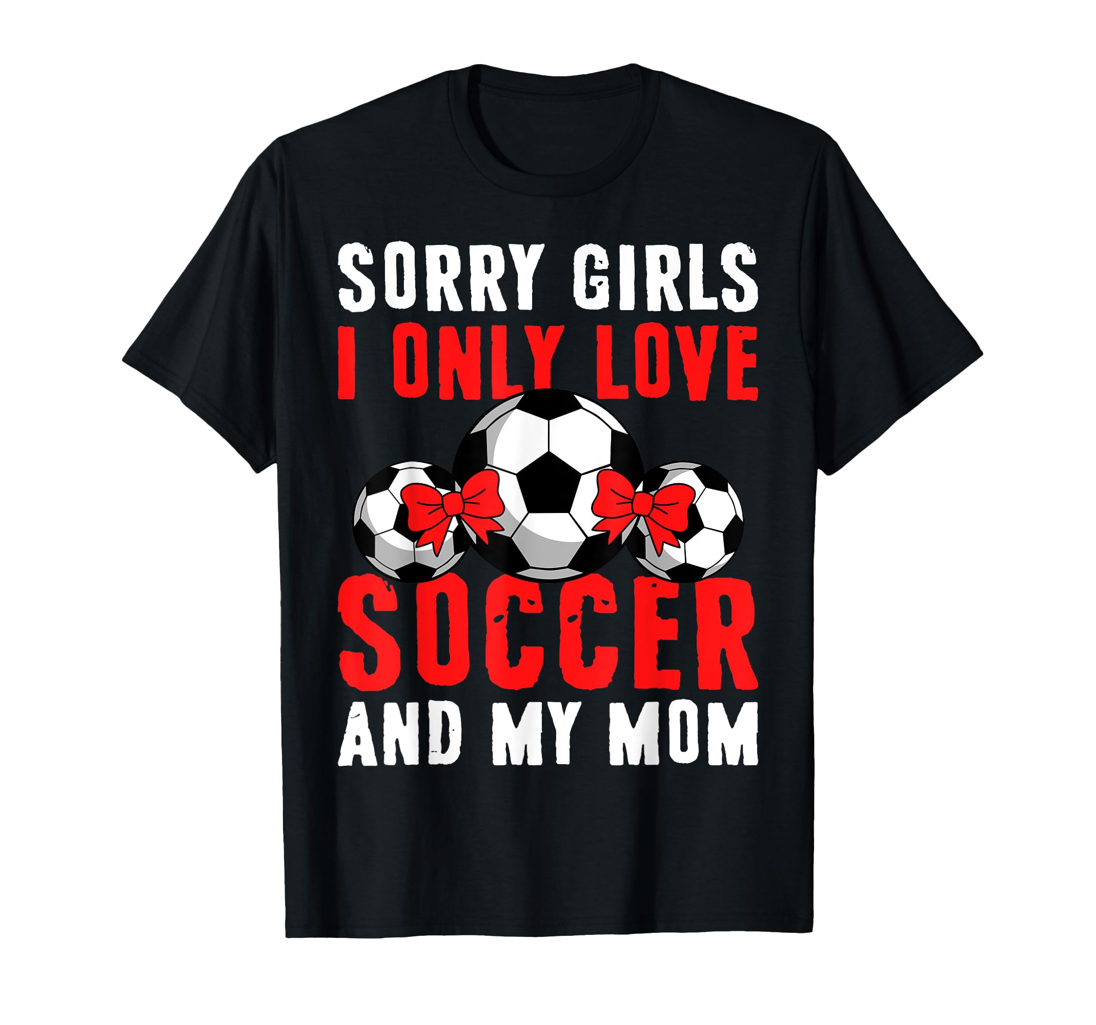 I Only Love Soccer And My Mom T-Shirt - Streetwear Style for Adults