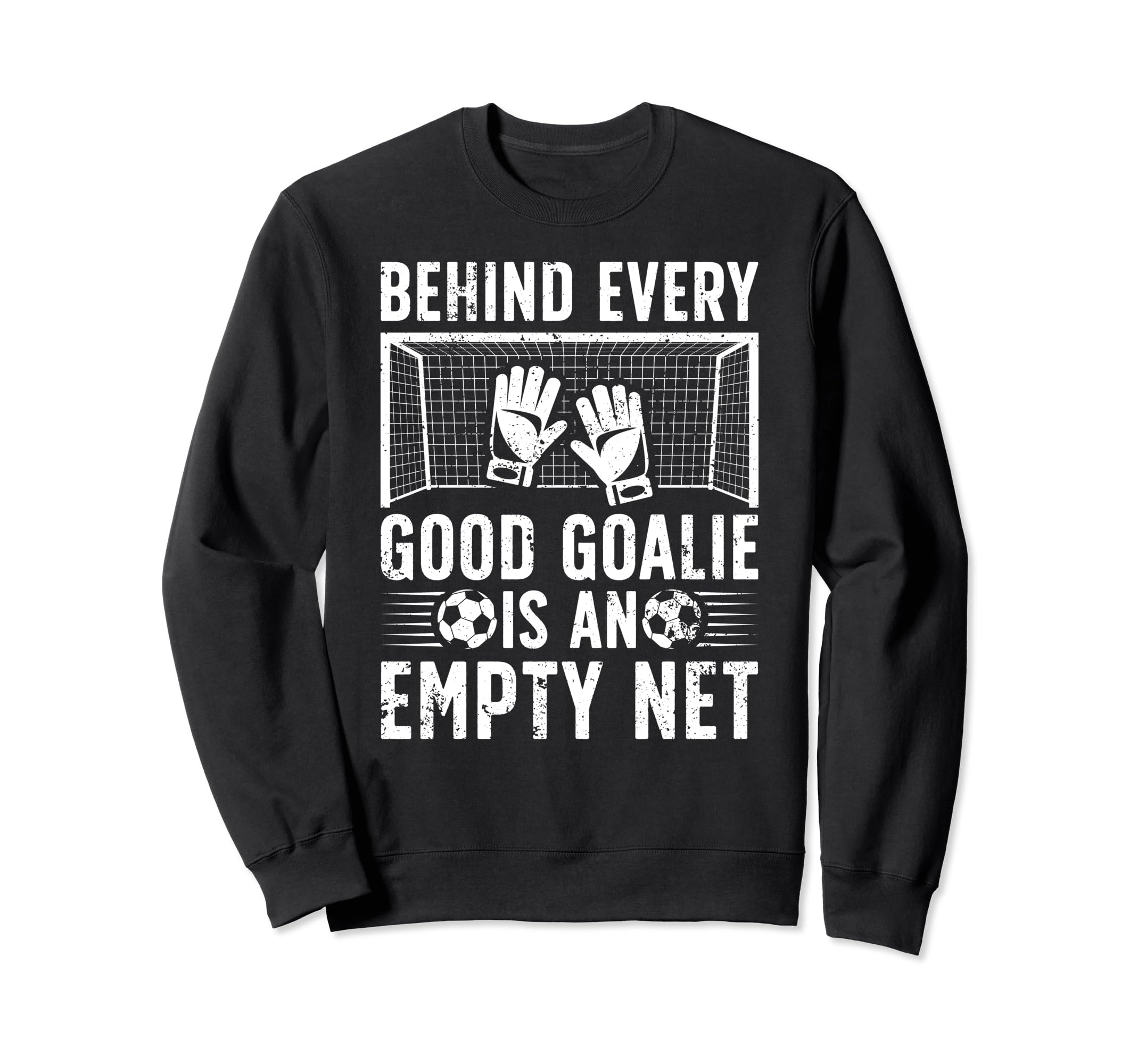 Good Soccer Goalie Soccer Sweatshirt - Novelty Apparel for Adults
