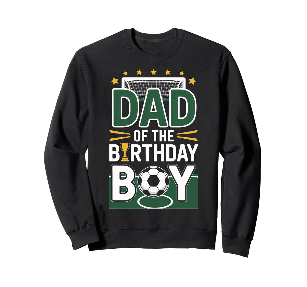 Proud Dad Birthday Soccer Champion Sweatshirt - Casual Everyday Wear Unisex
