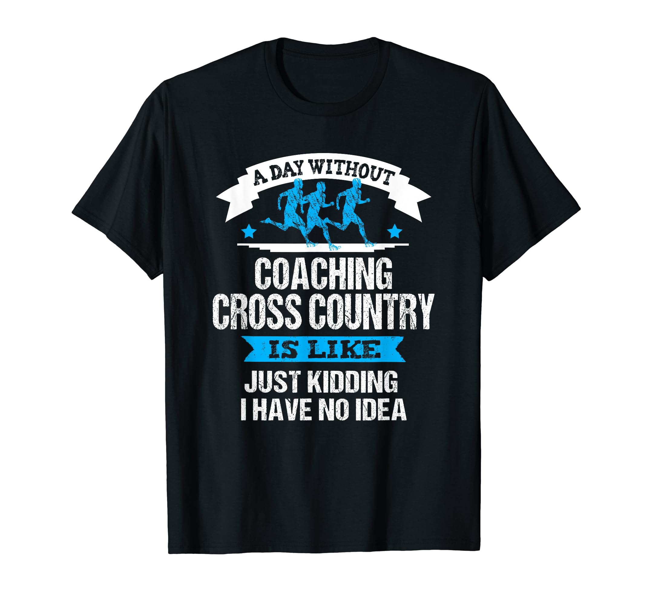 Cross Country Coach Funny Sarcastic T-Shirt - Fun Novelty Design Men Women