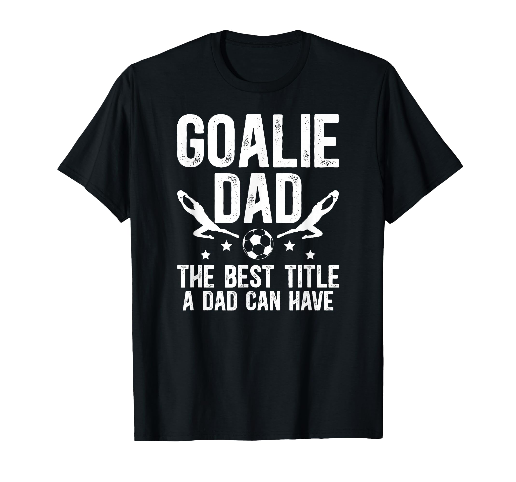 Soccer Goalie Dad Best Title Dad Soccer T-Shirt - Trendy Graphic Unisex