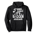 Its Soccer Season Soccer Game Day Soccer Hoodie - Novelty Apparel Unisex